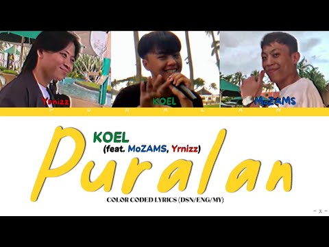 KOEL (feat MoZAMS, Yrnizz) - Puralan (Color Coded Lyrics DSN/ENG/MY)