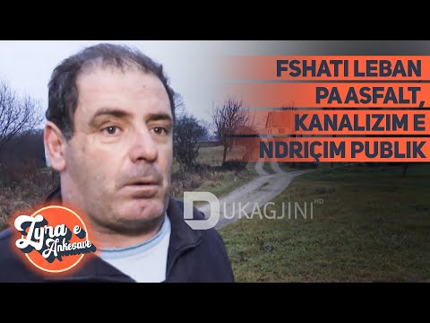 Fshati Leban pa asfalt, kanalizim e ndriçim publik