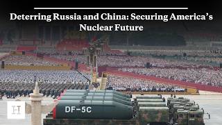 Deterring Russia and China: Securing America’s Nuclear Future