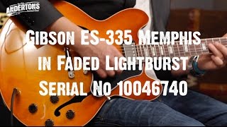 Video thumbnail for Top Shelf Guitars - Gibson ES-335 Memphis in Faded Lightburst Serial No 10046740 by Andertons Music Co