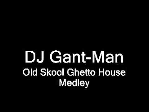 DJ Gant-Man - Old Skool Ghetto House Medley YouTube