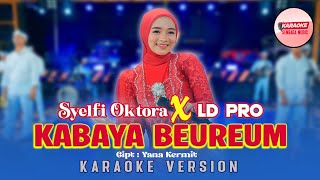 Download lagu KABAYA BEUREUM - SYELFI OKTORA X LD Pro [KARAOKE VERSION NO VOCAL] mp3