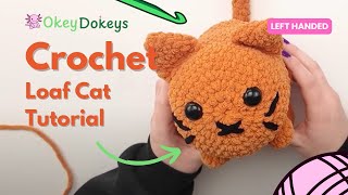 LEFT-HANDED CROCHET LOAF CAT TUTORIAL | STEP-BY-STEP | BEGINNER-FRIENDLY