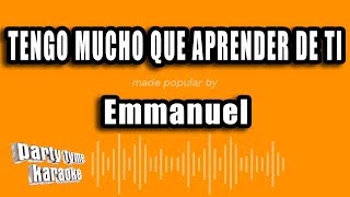 Emmanuel - Tengo Mucho Que Aprender De Ti (Versión Karaoke)