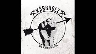 Kärbholz - Wir waren Helden + Nichts ist für immer (Hörproben)