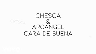 Chesca, Arcangel - Cara de Buena (Lyric Video)