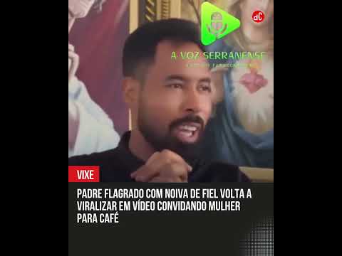 Padre flagrado com noiva de fiel volta a viralizar em vídeo convidando mulher para café