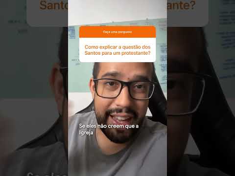 Por que os Protestantes não acreditam nos Santos?