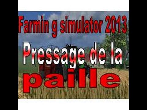 Pressage de la paille FARMING SIMULATOR 2013