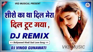 Download lagu Sheeshe Ka Tha Dil Mera | Dil Toot Gya | Bollywood Hindi Love Sad Song | Dj Remix 3D Brazil VK MUSIC mp3