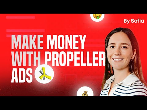 Sofia Explained: Make Money With PropellerAds Advertisers