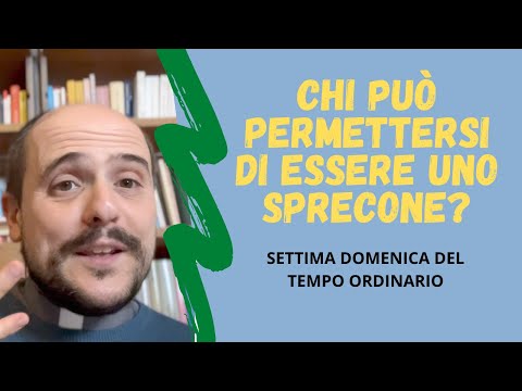 CHI PUO' PERMETTERSI DI ESSERE UNO SPRECONE? - Settima Domenica del Tempo Ordinario