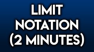 Understanding Limit Notation (2 Minutes)