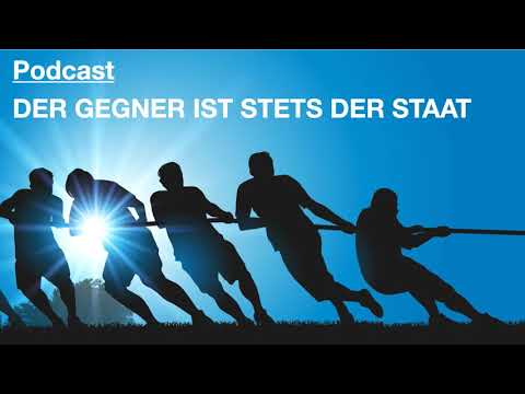 Podcast: Der Gegner ist stets der Staat