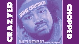 Bone Crusher &amp; Ying Yang Twins - Take Ya Clothes O