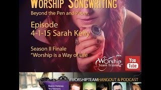 Episode 4-1-15 | #WorshipTeamHangout | Sara Kelly *SEASON FINALE