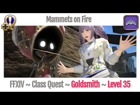 FFXIV Goldsmith Class Quest Level 35 ~ A Realm Reborn ~ Mammets on Fire