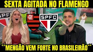 SEXTA AGITADA NO FLAMENGO!´´MENGÃO VEM COM FORÇA MAXIMA´´! FLA ESTÁ VOANDO