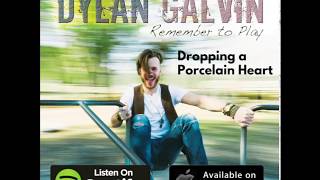 Dropping a Porcelain Heart - Dylan Galvin
