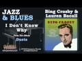 Bing Crosby With Lauren Bacall - I Don't Know Why - Grammercy Records Bing Crosby With Lauren Bacall - I Don't Know Why