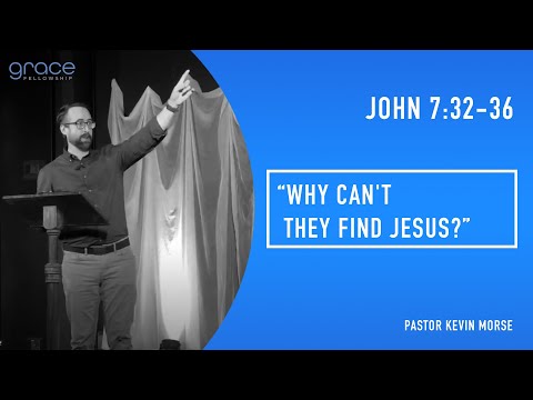 John 7:32-36 “Why Can't They Find Jesus?”
