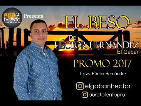El Beso / Hector Hernandez " Promo 2017"