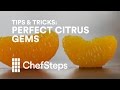 ChefSteps Tips & Tricks: Perfect Citrus Gems