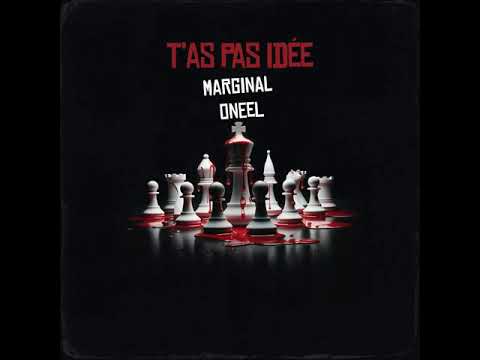 Marginal X Oneel - T'as pas idée
