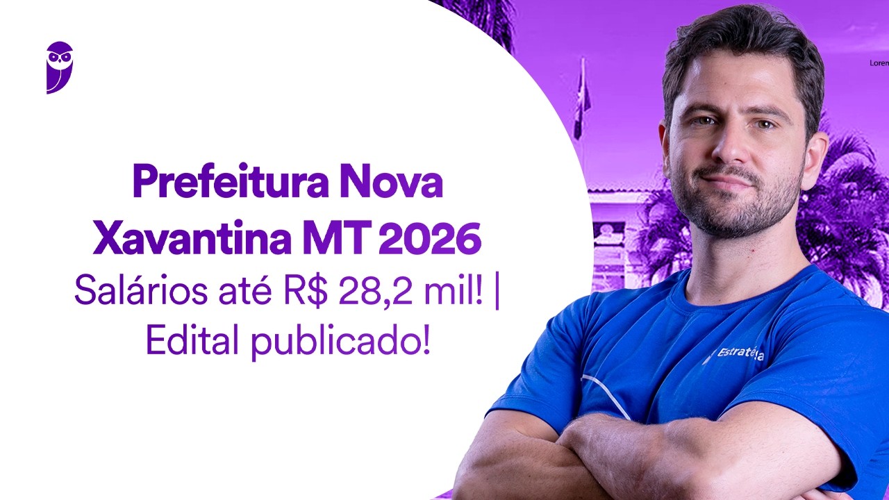 Concurso Prefeitura Nova Xavantina MT 2026 - Salários até R$ 28,2 mil - Edital publicado!