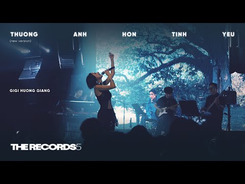 THƯƠNG ANH HƠN TÌNH YÊU (NEW VERSION)- GIGI HƯƠNG GIANG | LIVE AT THE RECORDS 5