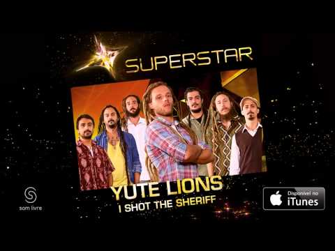 Yute Lions - I Shot the Sheriff (SuperStar)