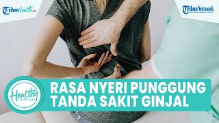Sulit Dibedakan! Rasa Nyeri pada Punggung Bisa Jadi Masalah Penyakit Serius, Termasuk Sakit Ginjal