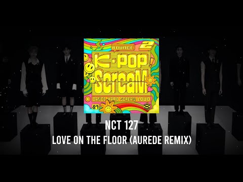 NCT 127 - Love On The Floor (Aurede Remix)