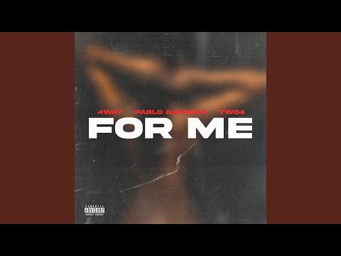 For Me (feat. Pablo Gambino & Two4)
