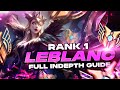 HOW TO PLAY LEBLANC - FULL INDEPTH GUIDE - RANK 1 CHALLENGER MID