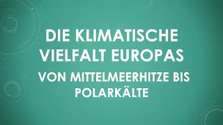 Die klimatische Vielfalt Europas - Von Mittelmeerhitze bis Polarkälte 