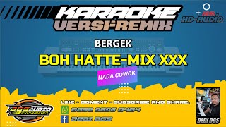 Download lagu KARAOKE. BOH HATE MIX  - VERSI MIX XXX- BERGEK / NADA COWOK. mp3