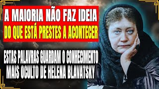 Este vídeo foi escondido de você porque ele muda tudo o que você acredita - Helena Blavatsky