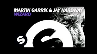 Martin Garrix &amp; Jay Hardway - Wizard (Original Mix)