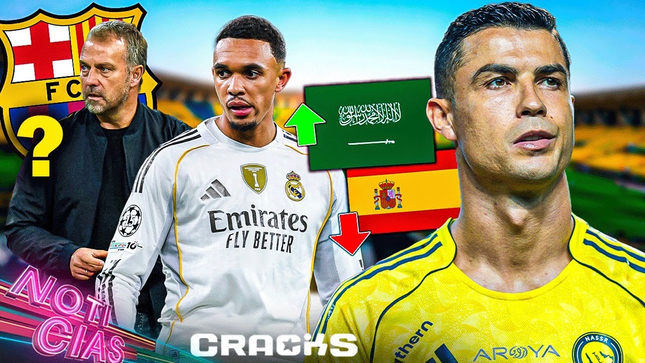 CR7 “Más fácil marcar en España que en Arabia” | Madridistas molestos x Trent | Barça duda de Flick