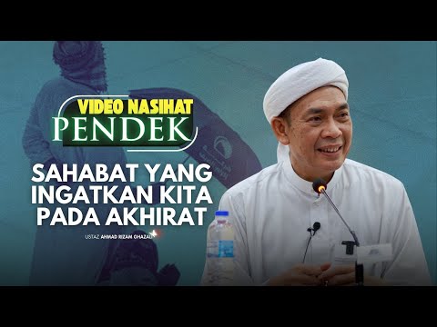 USTAZ AHMAD RIZAM   SAHABAT YANG INGATKAN KITA PADA AKHIRAT