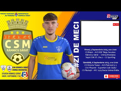 LIGA 3: CSM Râmnicu Sărat (BZ) - Unirea Braniștea (GL)