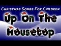 Up On The Housetop (Christmas Songs For ...