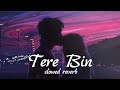 Tere Bin Nahi Laage Slowed Reverb Uzair Jaswal