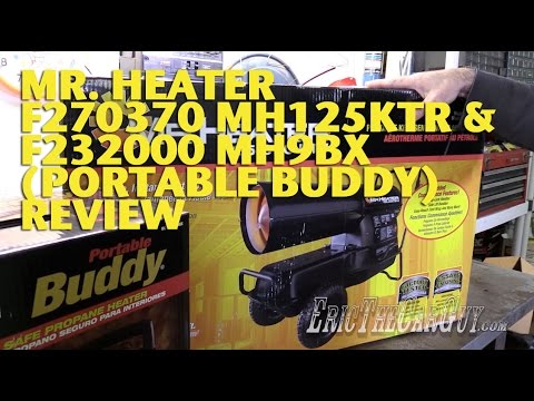 Mr. Heater F270370 MH125KTR & F232000 MH9BX (Portable Buddy) Review -EricTheCarGuy Video