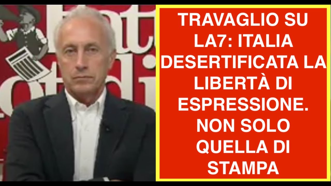 TRAVAGLIO SU LA7: ITALIA DESERTIFICATA LA LIBERTÀ DI ESPRESSIONE. NON SOLO QUELLA DI STAMPA