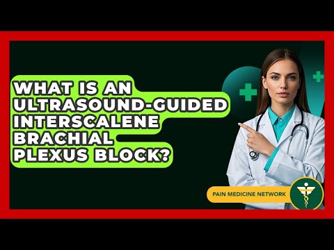 What Is An Ultrasound-Guided Interscalene Brachial Plexus Block? - Pain Medicine Network