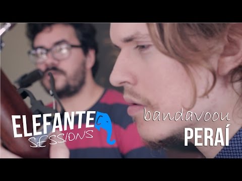 ELEFANTE SESSIONS | bandavoou - Peraí