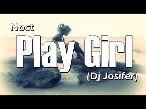 Noct - Play Girl (Dj Josifer Rmx)