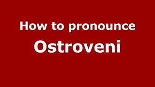 How to pronounce Ostroveni